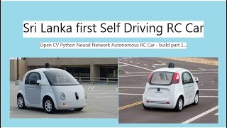 Sri Lanka first OpenCV Python Neural Network Autonomous RC Car -(donkey car)- Build   Part1 Large
