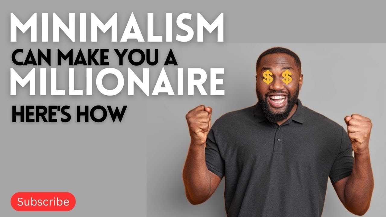 Minimalism can Make you a Millionaire Here's how YouTube
