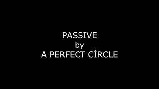 A perfect circle - Passive (Lyrics) chords