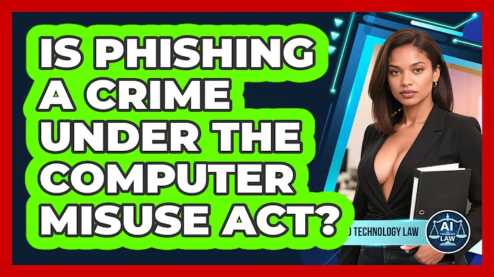 Is Phishing A Crime Under The Computer Misuse Act? - AI and Technology Law