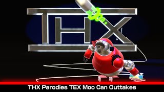 THX Parodies: TEX Moo Can Outtakes