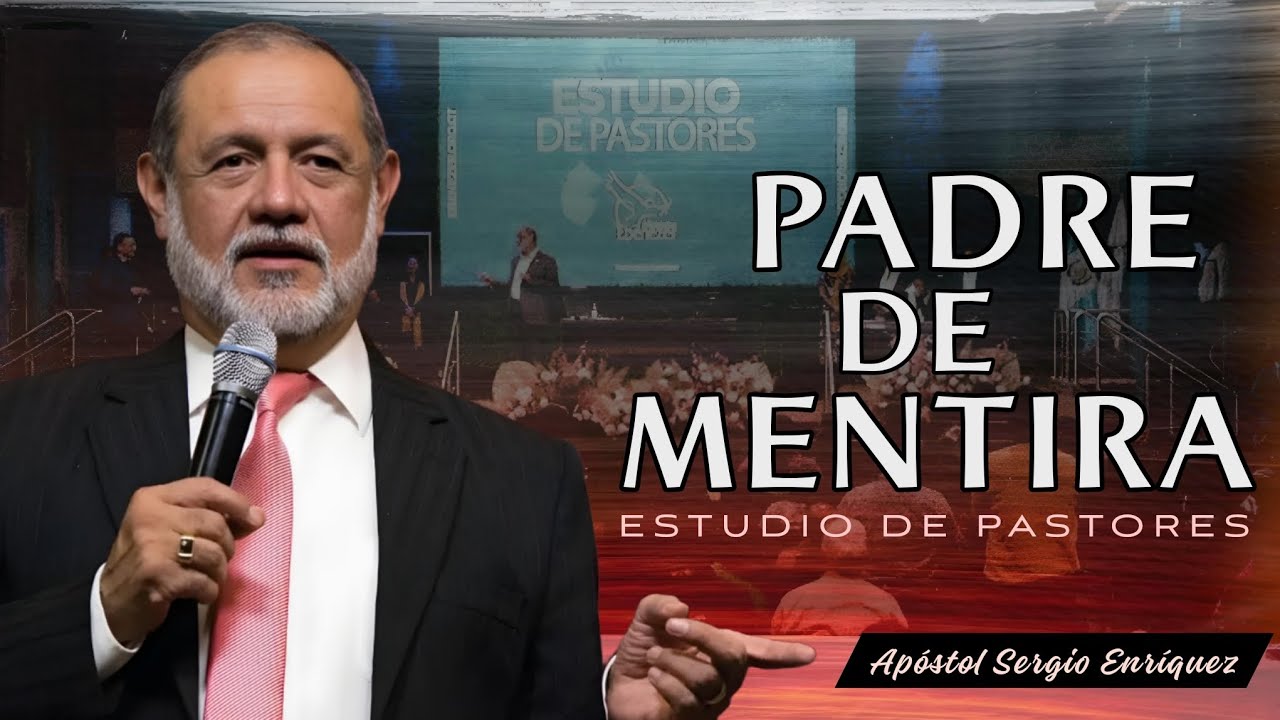 Padre de Mentira | Apóstol Sergio Enríquez | Estudio de Pastores