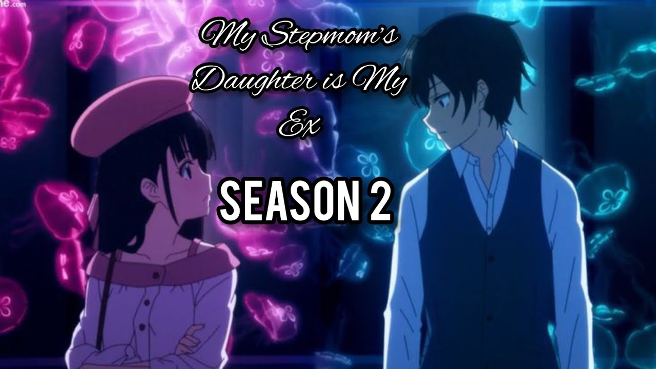 My Stepmom's Daughter Is My Ex Season 2 Release Date & Possibility