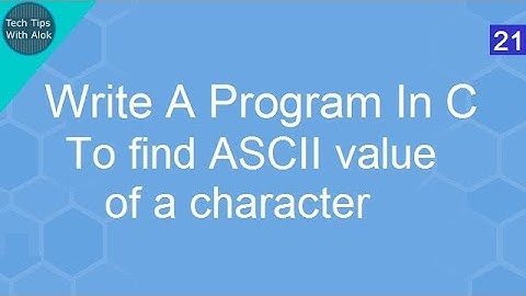 Write A Program In C to find ASCII value of a character
