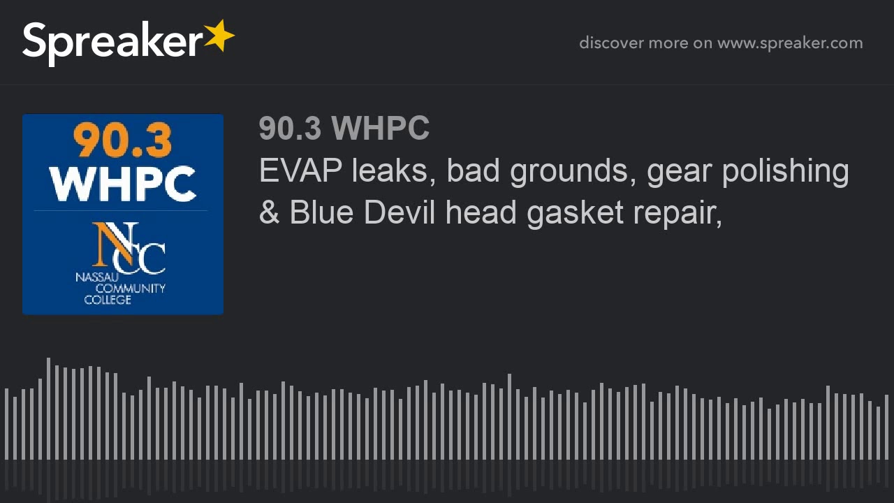 EVAP leaks, bad grounds, gear polishing & Blue Devil head gasket repair