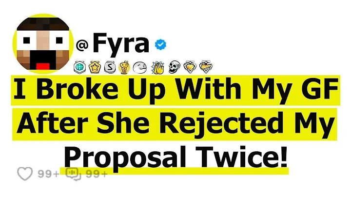 I Broke Up With My GF After She Rejected My Proposal Twice!
