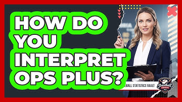 How Do You Interpret OPS Plus?