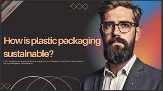 HOW IS PLASTIC PACKAGING SUSTAINABLE