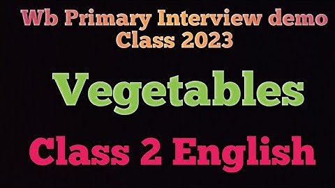 Tet Interview ডেমো ক্লাস, Vegetables সম্পর্কে ক্লাস 2  এর বাচ্ছাদের কিভাবে ধারণা দেওয়া যাবে🤔🤔 😇