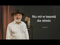 Nea Mitică - Nu mi-e teamă de nimic | Cântec de suflet despre viață