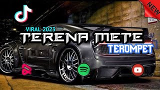 Download Lagu DJ TERENA METE X MELODY TEROMPET ENAK BUAT CEKSOUND VIRAL TIKTOK 2023 MP3