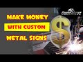 Make money making custom metal signs - (an introduction and overview)