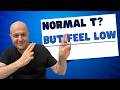 Normal Testosterone But You Still Feel Bad? Here’s Why