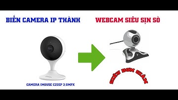 Hướng dẫn biến camera IP Imou Thành Webcam cực Đơn Giản Với SplitCam| Phongcomputer