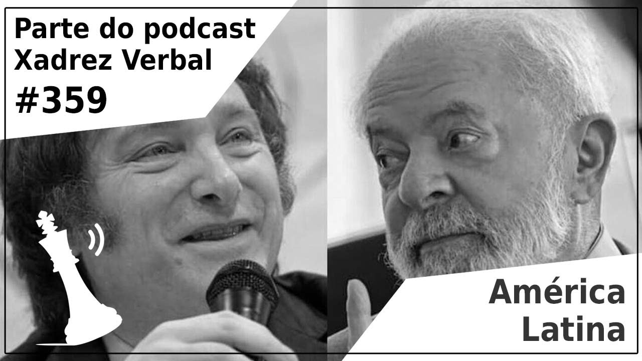 Xadrez Verbal Podcast #322 – América Latina, Europa e Oriente