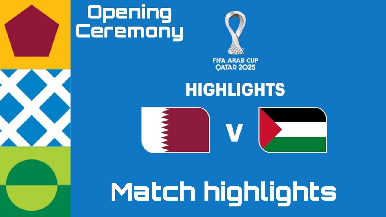 Qatar VS Palestine | Fifa Arab Cup Qatar 2025 | Match Highlights | Opening Cremony