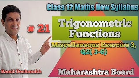 Trigonometric Functions | Miscellaneous Exercise 3, Q2(3-6) | Class 12 Maths | Maharashtra Board |