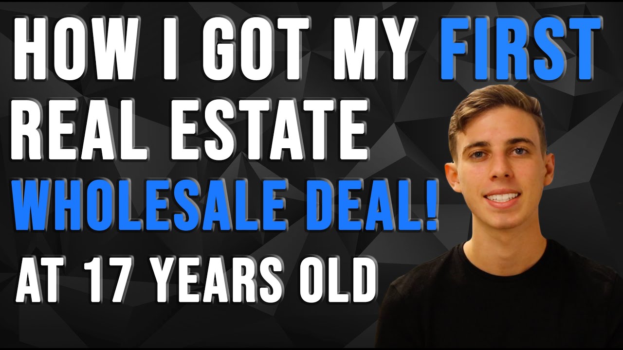 How I Got My FIRST WHOLESALE Deal At 17 YEARS OLD YouTube