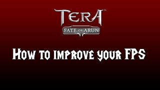 How to improve FPS in Tera: Fate of Aurun! How to improve FPS in Tera: Fate of Aurun!