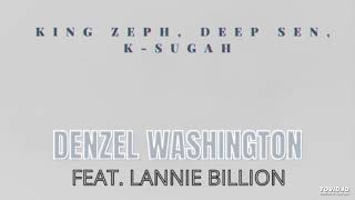 King Zeph, Deep Sen, K Sugah feat. Lannie Billion - Denzel Washington