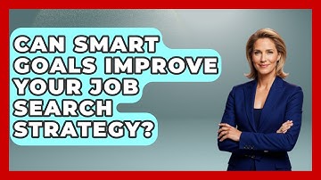 Can SMART Goals Improve Your Job Search Strategy? - Job Interview Pro Skills