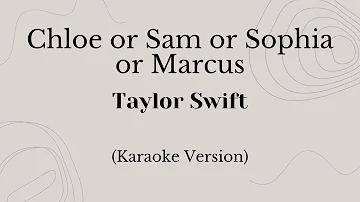 Chloe or Sam or Sophia or Marcus - Taylor Swift (Karaoke Version)