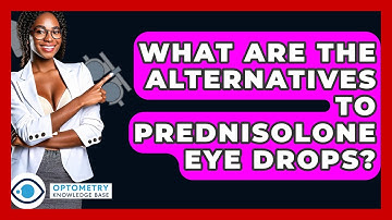 What Are The Alternatives To Prednisolone Eye Drops? - Optometry Knowledge Base