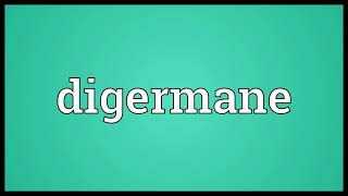 Digermane Meaning