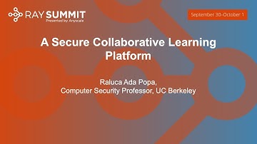 Keynote: A Secure Collaborative Learning Platform - Raluca Ada Popa, Computer Security Professor