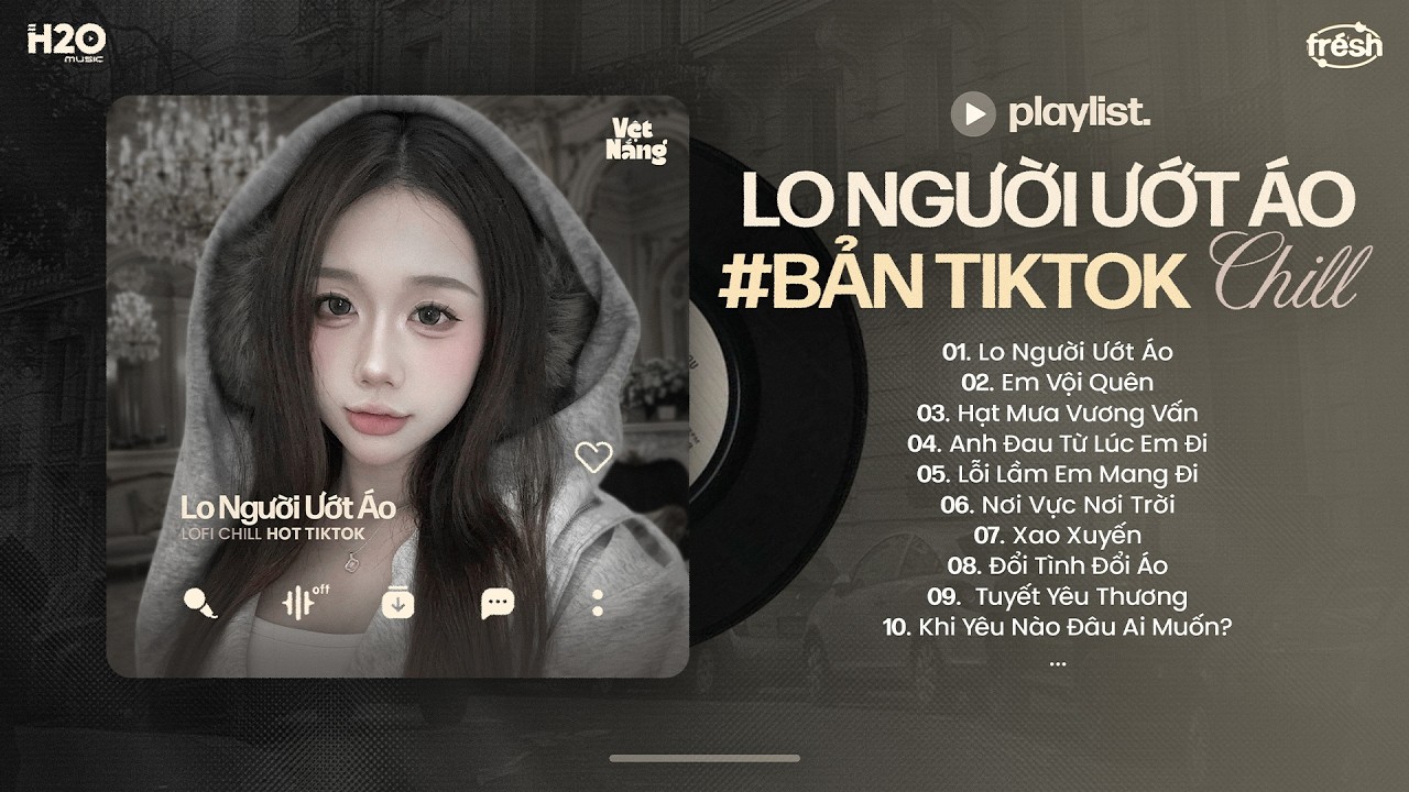 Nhạc Chill Hot TikTok - BXH Nhạc Lofi Chill Hay Nhất Hiện Nay - Nhạc Buồn Chill Nhẹ Nhàng 2026