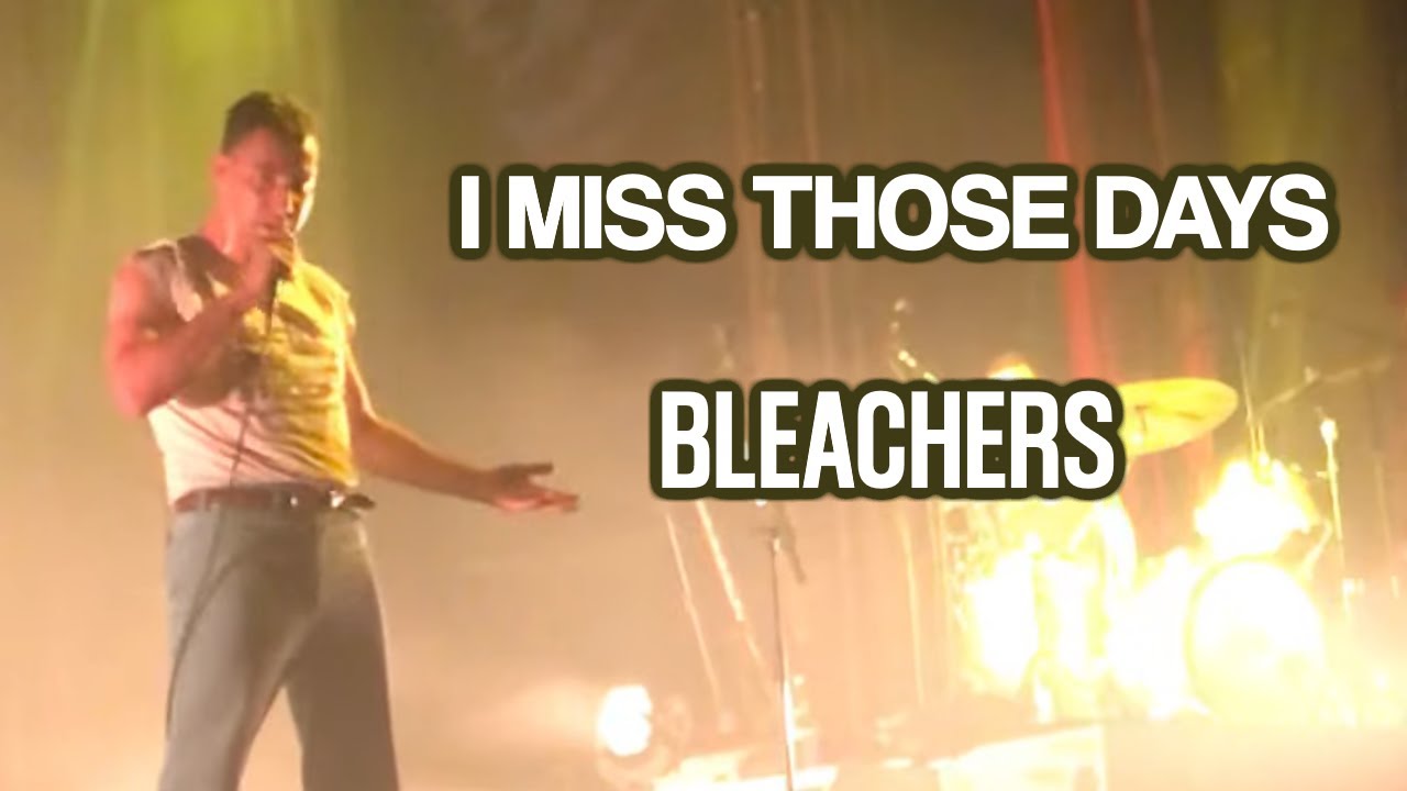 "I Miss Those Days" Bleachers, Live at the Aragon Ballroom, Chicago IL YouTube