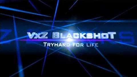 VxZ BlackshoT Intro