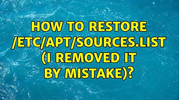 How to restore /etc/apt/sources.list (I removed it by mistake)?