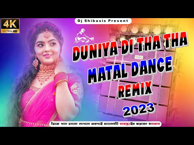 Duniya Di Tha Tha || Matal Dance Dj 2023 || Dj Shibasis class=