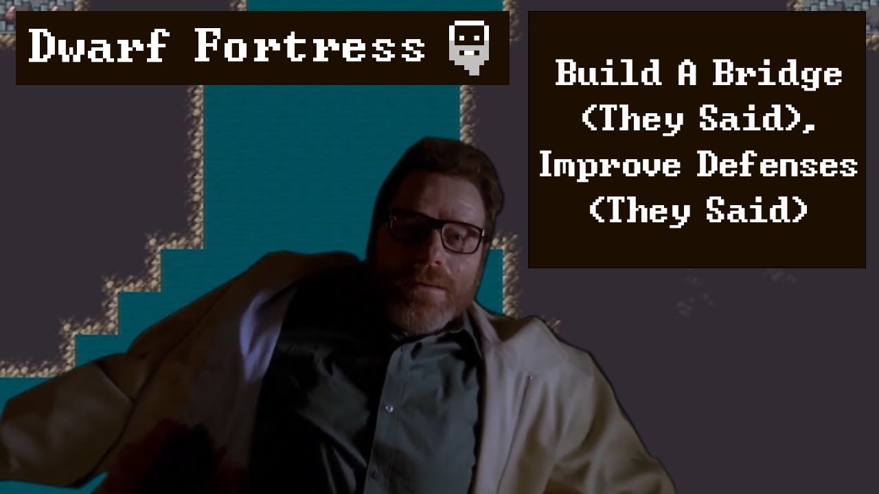 Build A Bridge (They Said), Improve Defenses (They Said)