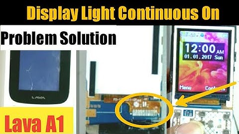 Lava A1 Display Light Continuous On Problem Solution