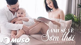 Anh Sẽ Về Sớm Thôi Vũ Duy Khánh Mv Official 