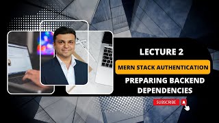02 lecture Preparing the Backend Dependencies - MERN STACK authentication and deployment