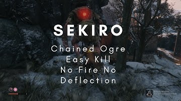 SEKIRO: Kill Chained Ogre Easy- No Fire No Deflection