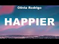 Olivia Rodrigo - happier (Lyrics) Ed Sheeran, Olivia Rodrigo