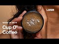 Lush How It’s Made: Cup O’ Coffee Face And Body Mask