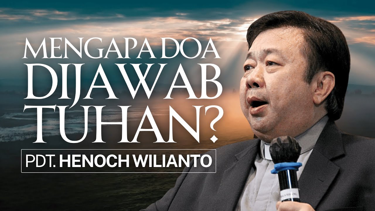 Pdt. Henoch Wilianto — Mengapa Doa Dijawab Tuhan?