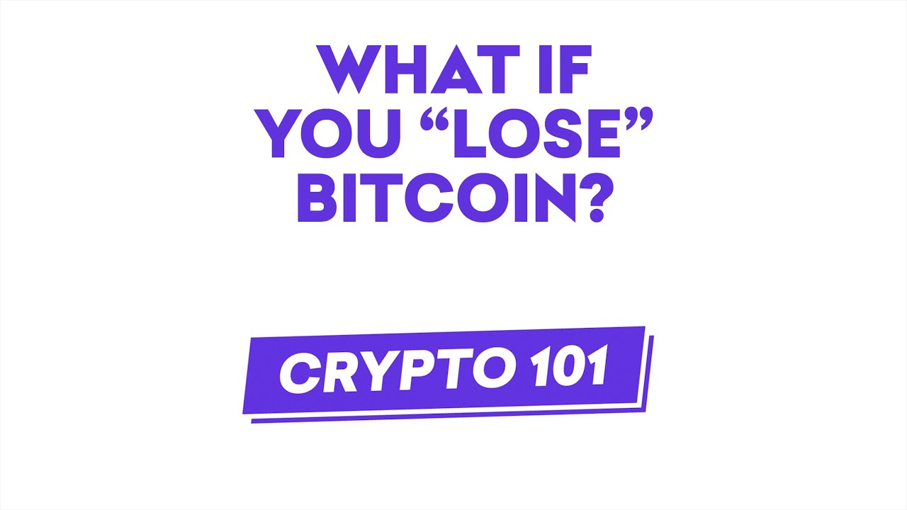 Crypto 101: What If You Lose Bitcoin?