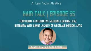 Dallas Hair Transplant Podcast: Functional and Integrative Medicine for Hair Loss