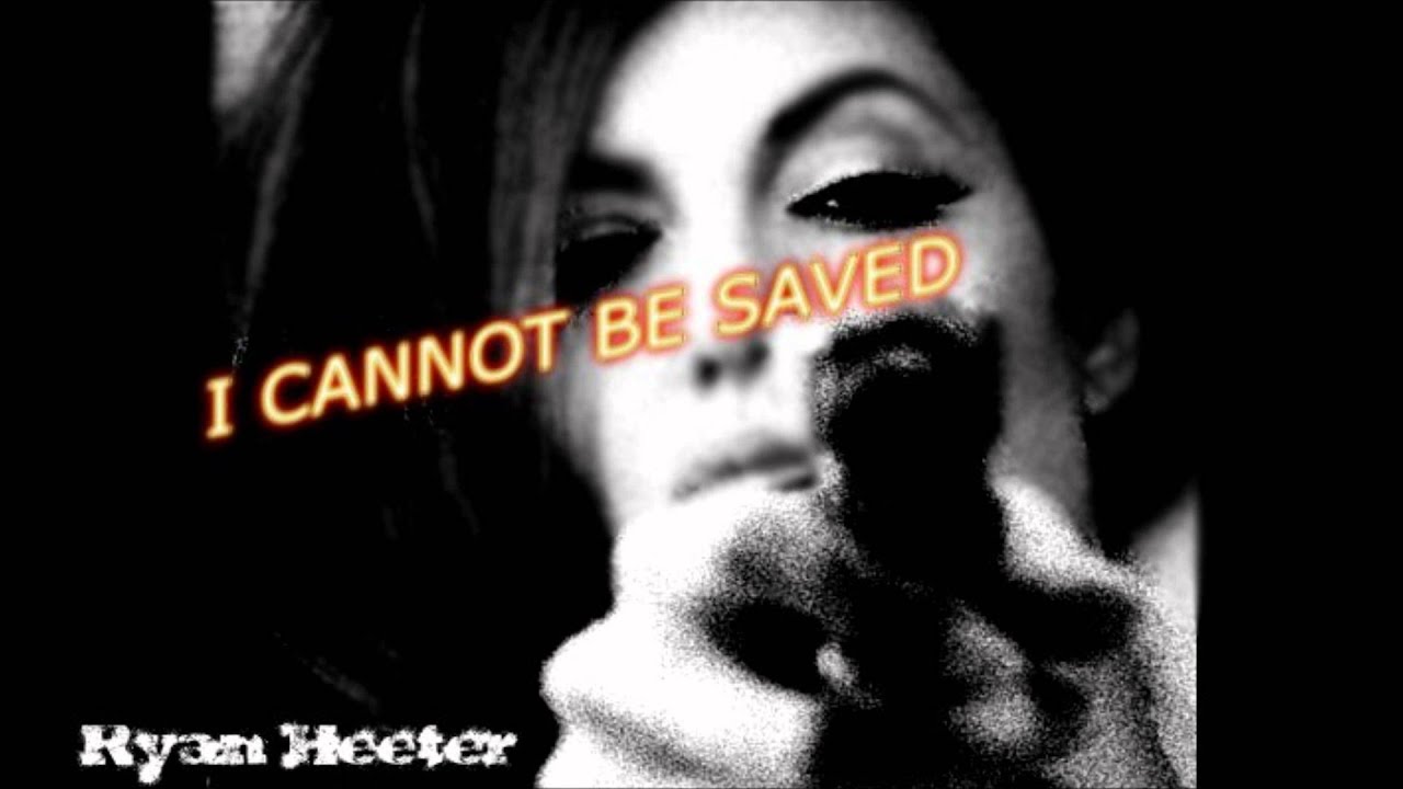 Watch Ryan Heeter "I Cannot Be Saved" on YouTube Watch Ryan Heeter "I Cannot Be Saved" on YouTube