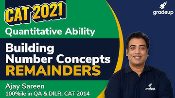 CAT 2021 | Building Number Concepts- Remainders | Quantitative Ability | Ajay Sareen | Gradeup