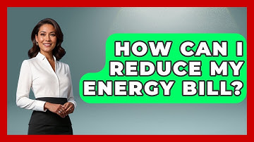 How Can I Reduce My Energy Bill? - Ultimate Life Hacks