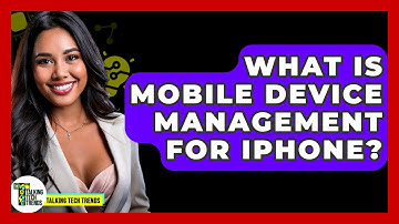 What Is Mobile Device Management For iPhone? - Talking Tech Trends