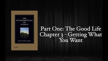 The Fundamentals of Ethics - Chapter 3: Getting What You Want