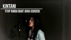 Kintani - Titip Rindu Buat Ayah (Cover)  - Durasi: 3:02. 